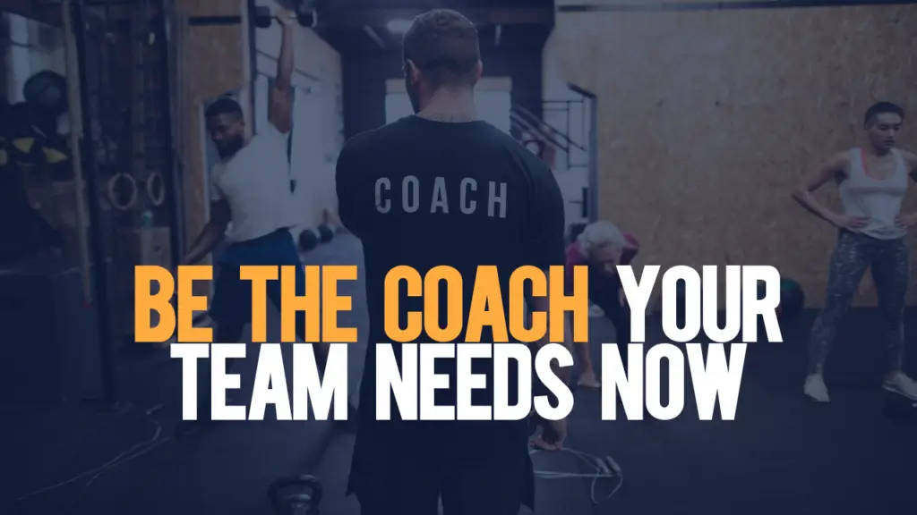 Blog post graphic titled "Be the Coach Your Team Needs Now" featuring a coach training a team in a gym