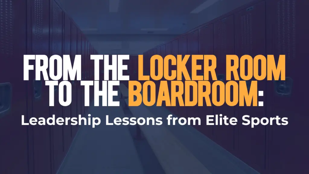 Blog post graphic titled "From the Locker Room to the Boardroom: Leadership Lessons from Elite Sports"