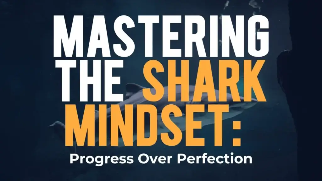 Blog post graphic titled "Mastering the Shark Mindset: Progress Over Perfection"