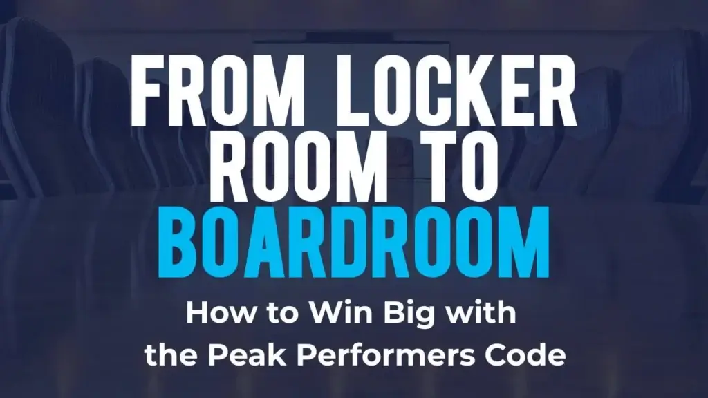 Blog post graphic titled "From Locker Room to Boardroom: How to Win Big with the Peak Performers Code"