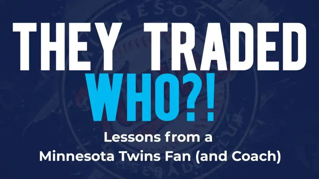 Blog post graphic titled "They Traded Who?! Lessons from a Minnesota Twins Fan (and Coach)"