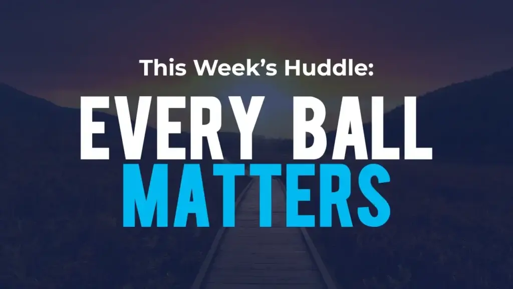 Blog post graphic titled "This Week's Huddle: Every Ball Matters"