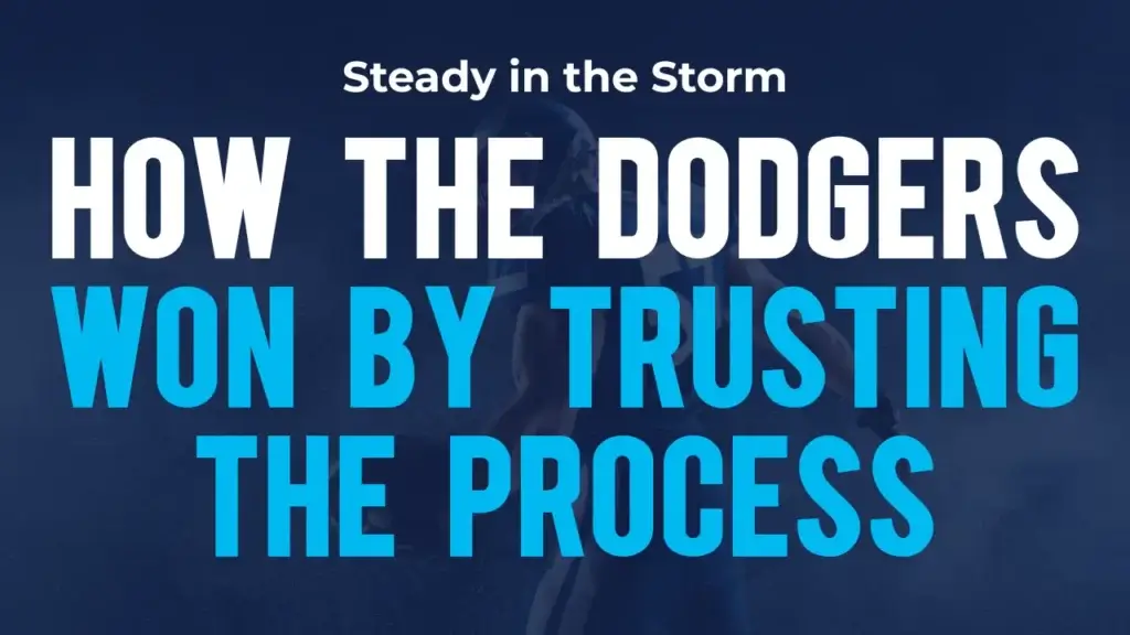 Blog post graphic titled "Steady in the Storm: How the Dodgers Won by Trusting the Process"