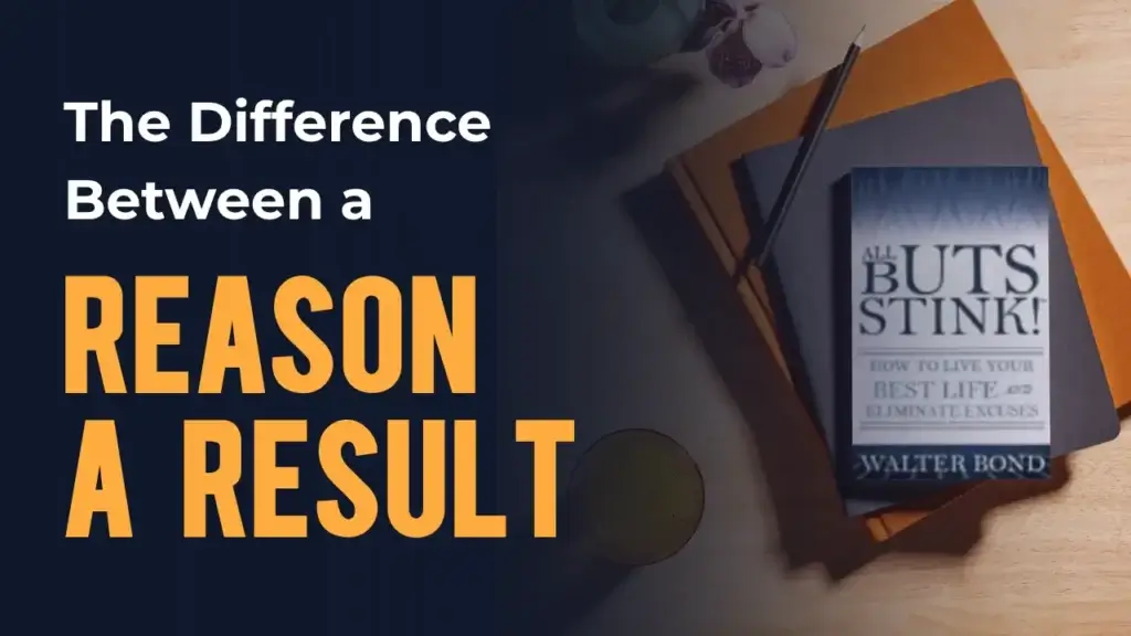 Blog post graphic titled "The Difference Between a Reason and a Result", with a photo of Walter Bond's book "But Buts Stink" on a wooden surface