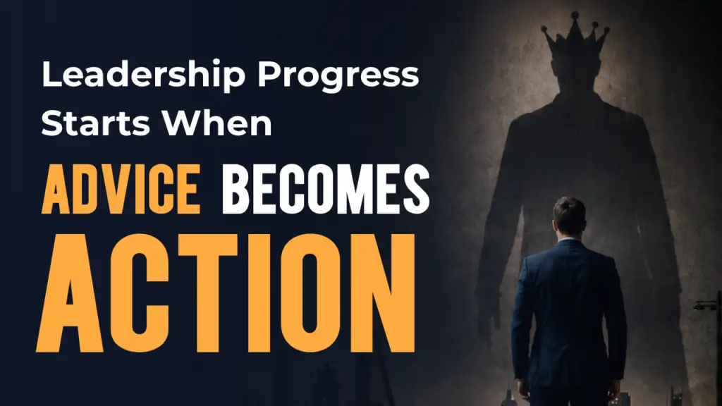 Silhouette of a businessman in a navy suit facing a large shadow of himself wearing a crown, with bold text reading 'Leadership Progress Starts When Advice Becomes Action' on a dark navy background.